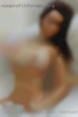 Willing to spoil the right sex in Kentucky one or ones.